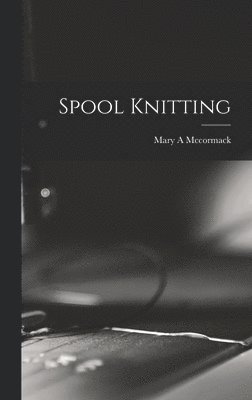 Spool Knitting 1