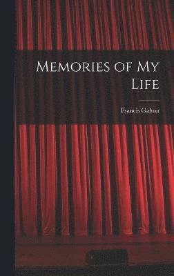 Francis Galton - Memories of My Life, Inbunden