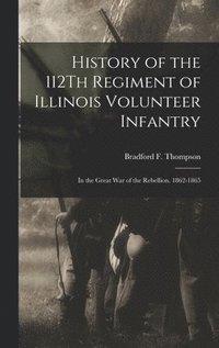 bokomslag History of the 112Th Regiment of Illinois Volunteer Infantry