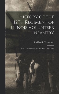 bokomslag History of the 112Th Regiment of Illinois Volunteer Infantry