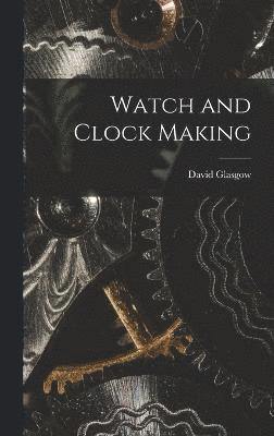 Watch and Clock Making 1