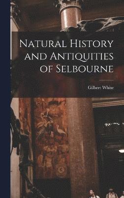 bokomslag Natural History and Antiquities of Selbourne