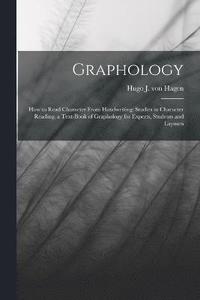 bokomslag Graphology; how to Read Character From Handwriting; Studies in Character Reading, a Text-book of Graphology for Experts, Students and Laymen