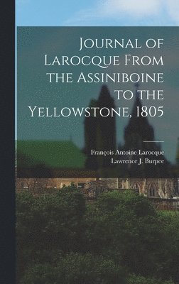 bokomslag Journal of Larocque From the Assiniboine to the Yellowstone, 1805