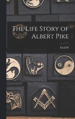 Life Story of Albert Pike
