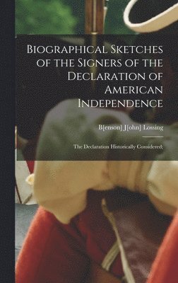 B[enson] J[ohn] Lossing - Biographical Sketches of the Signers of the Declaration of American Independence, Inbunden
