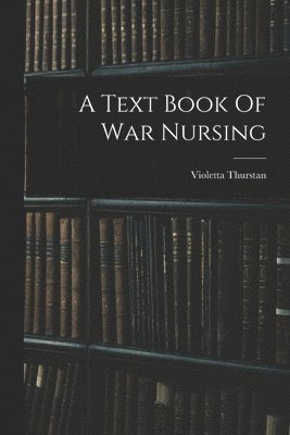 A Text Book Of War Nursing 1