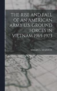 bokomslag Rise and Fall of an American Army U.S. Ground Forces in Vietnam 1965-1973