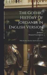 bokomslag The Gothic History Of Jordanes In English Version