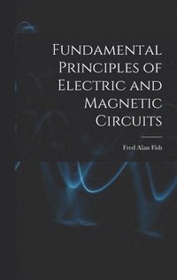 bokomslag Fundamental Principles of Electric and Magnetic Circuits