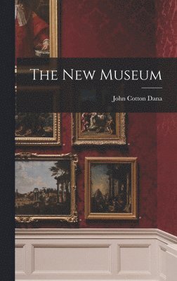 John Cotton Dana - New Museum, Inbunden