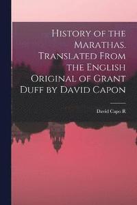 bokomslag History of the Marathas. Translated From the English Original of Grant Duff by David Capon