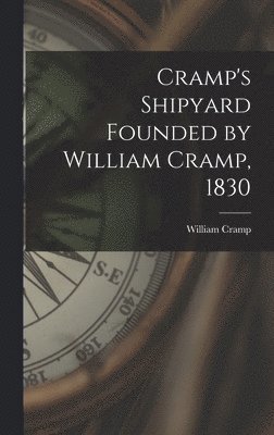 bokomslag Cramp's Shipyard Founded by William Cramp, 1830