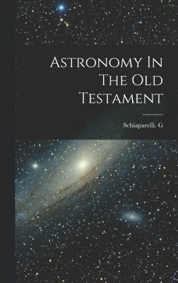 Astronomy In The Old Testament 1