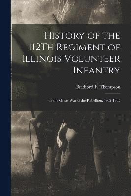 History of the 112Th Regiment of Illinois Volunteer Infantry 1