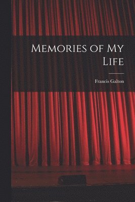 Francis Galton - Memories of My Life, Häftad