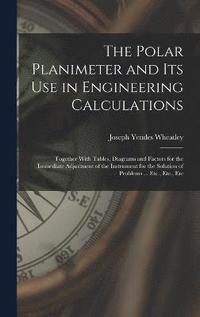 bokomslag The Polar Planimeter and Its Use in Engineering Calculations