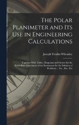 The Polar Planimeter and Its Use in Engineering Calculations 1