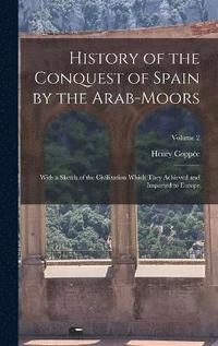 bokomslag History of the Conquest of Spain by the Arab-Moors