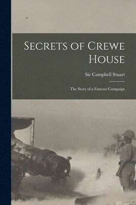 Stuart Sir C, Stuart Campbell, Campbell, Sir, Stuart - Secrets of Crewe House; The Story of a Famous Campaign, Häftad