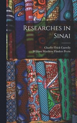 William Matthew Flinders Petrie, Charles Trick Currelly - Researches in Sinai, Inbunden