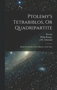 bokomslag Ptolemy's Tetrabiblos, Or Quadripartite