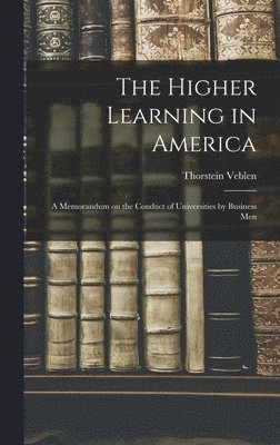 Thorstein Veblen - Higher Learning in America, Inbunden