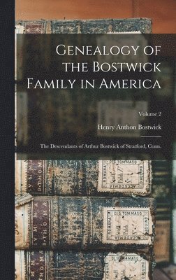 Henry Anthon Bostwick - Genealogy of the Bostwick Family in America, Inbunden