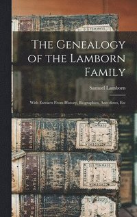 bokomslag The Genealogy of the Lamborn Family