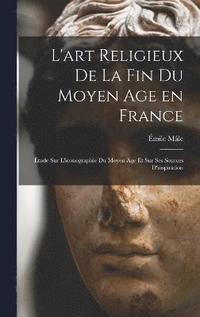 bokomslag L'art religieux de la fin du Moyen Age en France