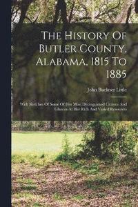 bokomslag The History Of Butler County, Alabama, 1815 To 1885