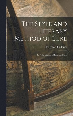 Henry Joel Cadbury - Style and Literary Method of Luke, Inbunden