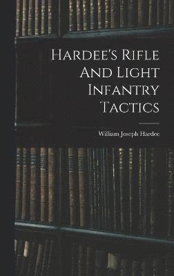 Hardee's Rifle And Light Infantry Tactics