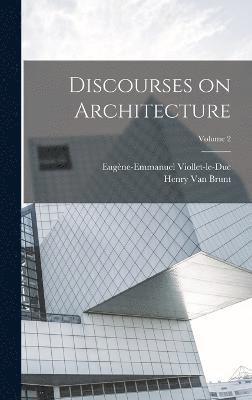 Discourses on Architecture; Volume 2 1