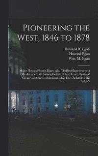 bokomslag Pioneering the West, 1846 to 1878
