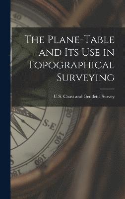 bokomslag The Plane-Table and Its Use in Topographical Surveying