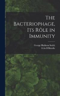 bokomslag The Bacteriophage, its Rle in Immunity