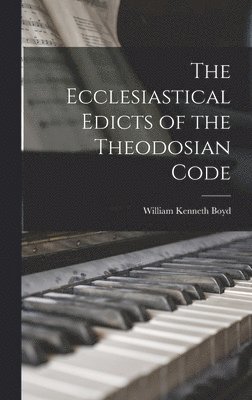 Ecclesiastical Edicts of the Theodosian Code