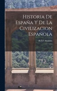 bokomslag Historia de Espaa y de la civilizacion espaola