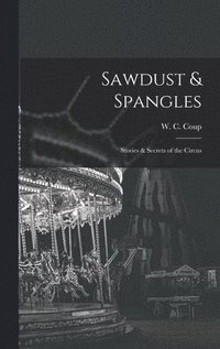 bokomslag Sawdust & Spangles; Stories & Secrets of the Circus