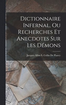 Jacques Albin Simon Collin De Plancy - Dictionnaire Infernal, Ou Recherches Et Anecdotes Sur Les Démons, Inbunden