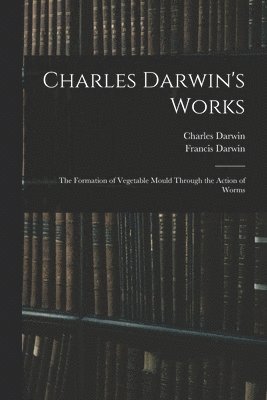 Charles Darwin's Works 1