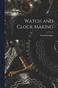 bokomslag Watch and Clock Making