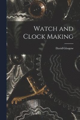 Watch and Clock Making 1