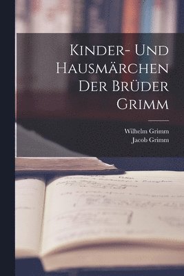 Kinder- Und Hausmärchen Der Brüder Grimm 1