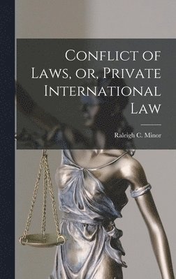 Raleigh C Minor - Conflict of Laws, or, Private International Law, Inbunden