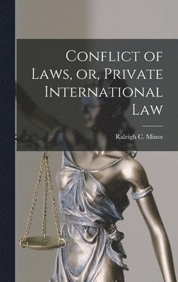 Conflict of Laws, or, Private International Law 1