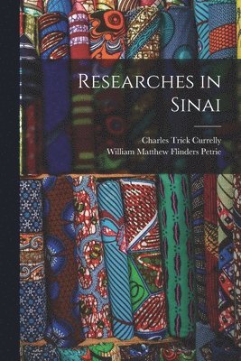 William Matthew Flinders Petrie, Charles Trick Currelly - Researches in Sinai, Häftad
