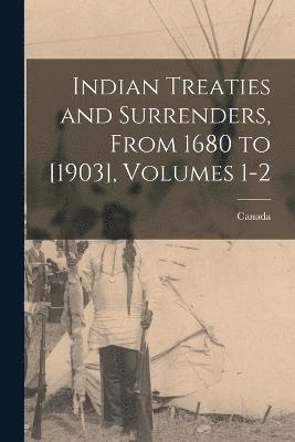 bokomslag Indian Treaties and Surrenders, From 1680 to [1903], Volumes 1-2