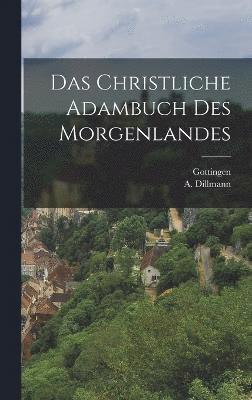 A Dillmann, A. Dillmann - Christliche Adambuch des Morgenlandes, Inbunden